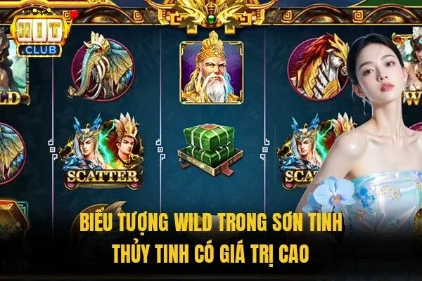 Biểu tượng Wild trong Sơn Tinh Thủy Tinh có giá trị cao