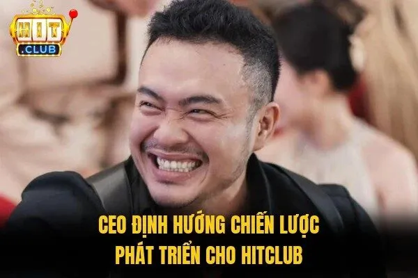 CEO Tài Lộc Và Câu Chuyện Phát Triển Cổng Game Hitclub 3 CEO định hướng chiến lược phát triển cho Hitclub