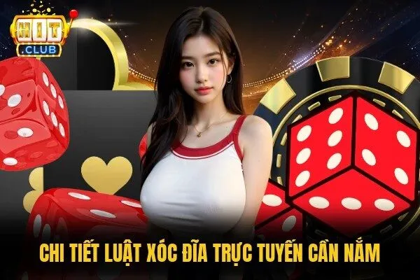 Xóc Đĩa Hitclub - Dự Đoán Kết Quả Với Tips Mẹo Hay 2 Chi tiết luật xóc đĩa trực tuyến cần nắm