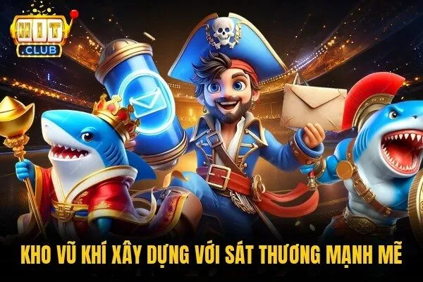 Vua Hải Tặc Hitclub - Đại Chiến Săn Kho Báu Đầy Hấp Dẫn 2 Kho vũ khí xây dựng với sát thương mạnh mẽ