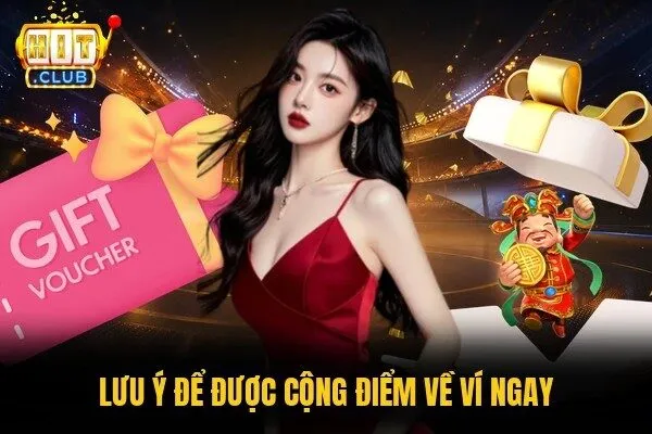 Khuyến Mãi Chào Mừng Thành Viên Mới Hitclub Từ 88K - 888K 3 Lưu ý để được cộng điểm về ví ngay