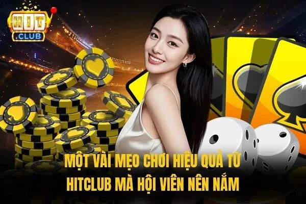 Baccarat Hitclub - Cược Nhanh Tay, Chốt Thắng Cực Đã 3 Một vài mẹo chơi hiệu quả từ Hitclub mà hội viên nên nắm