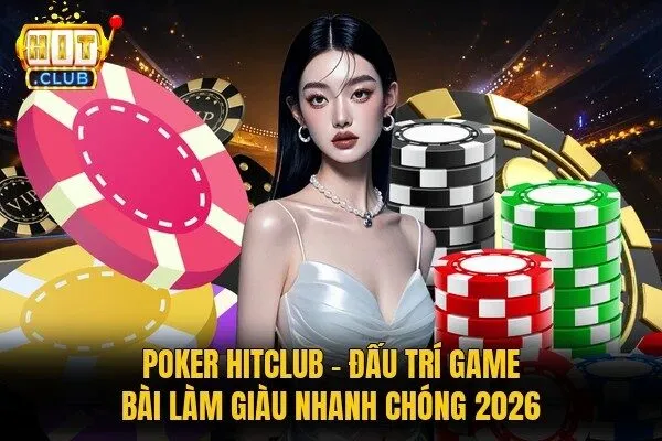 Poker Hitclub - Đấu Trí Game Bài Làm Giàu Nhanh Chóng 2026 2 Poker Hitclub
