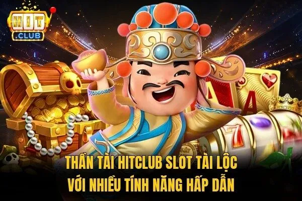 Thần Tài Hitclub Slot Tài Lộc Với Nhiều Tính Năng Hấp Dẫn 9 Thần Tài Hitclub