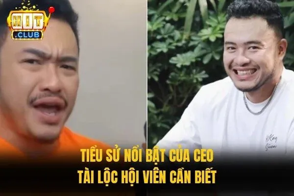 CEO Tài Lộc Và Câu Chuyện Phát Triển Cổng Game Hitclub 1 Tiểu sử nổi bật của CEO Tài Lộc hội viên cần biết