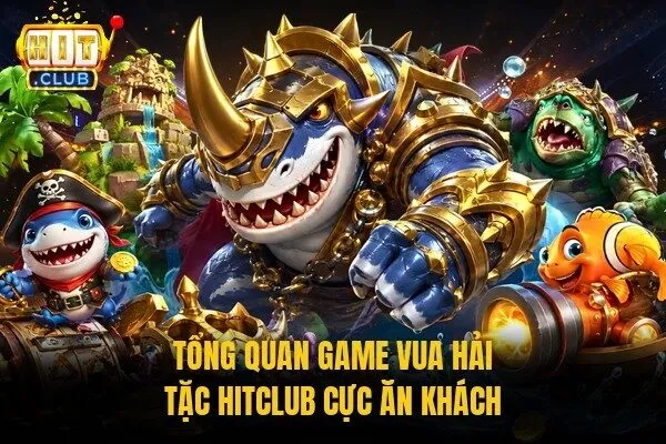 Vua Hải Tặc Hitclub - Đại Chiến Săn Kho Báu Đầy Hấp Dẫn 1 Tổng quan game Vua Hải Tặc Hitclub cực ăn khách