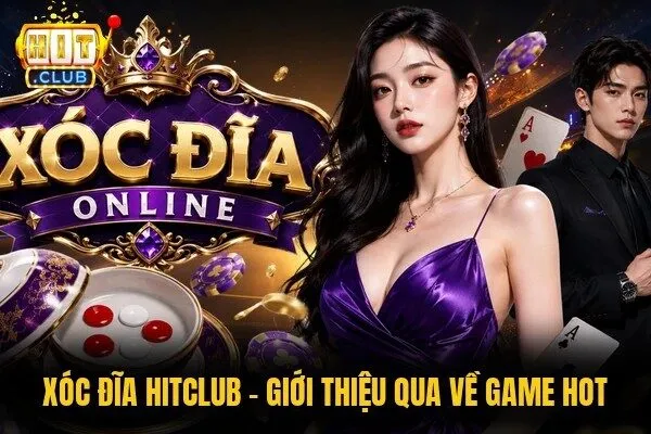 Xóc Đĩa Hitclub - Dự Đoán Kết Quả Với Tips Mẹo Hay 1 Xóc đĩa Hitclub - Giới thiệu qua về game hot